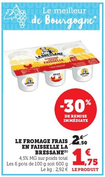 Promotions Le fromage frais en faisselle la bressane - La Bressane - Valide de 04/04/2023 à 10/04/2023 chez Super U