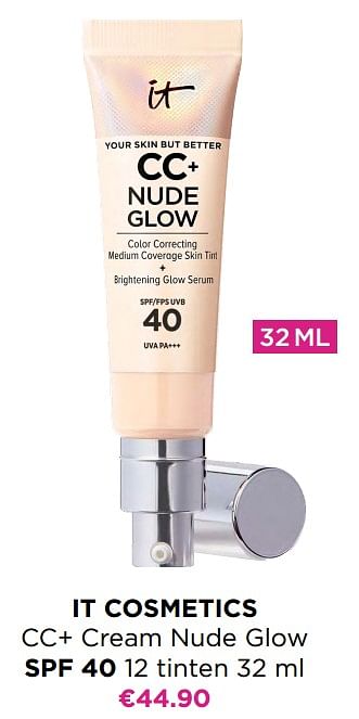 Promoties It cosmetics cc+ cream nude glow spf 40 - IT Cosmetics - Geldig van 17/04/2023 tot 23/04/2023 bij ICI PARIS XL
