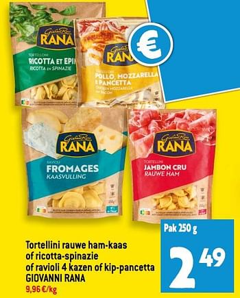 Promoties Tortellini rauwe ham-kaas of ricotta-spinazie of ravioli 4 kazen of kip-pancetta giovanni rana - Giovanni rana - Geldig van 26/04/2023 tot 02/05/2023 bij Smatch