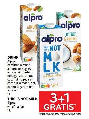 Promoties Drink alpro + this is not milk alpro 3+1 gratis - Alpro - Geldig van 03/05/2023 tot 16/05/2023 bij Alvo