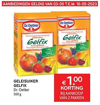 Promoties Geleisuiker gelfix dr. oetker € 1.00 korting bij aankoop van 2 pakken - Dr. Oetker - Geldig van 03/05/2023 tot 09/05/2023 bij Alvo