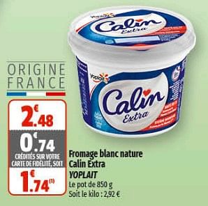 Promotions Fromage blanc nature calin extra yoplait - Yoplait - Valide de 26/04/2023 à 07/05/2023 chez Coccinelle