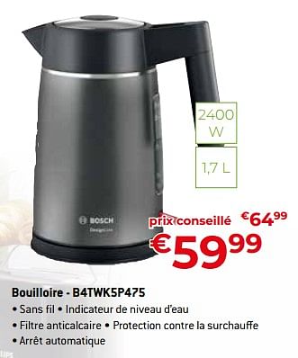 Promotions Bosch bouilloire - b4twk5p475 - Bosch - Valide de 28/04/2023 à 31/05/2023 chez Exellent