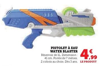 Promoties Pistolet à eau water blaster - Huismerk - Super U - Geldig van 03/05/2023 tot 14/05/2023 bij Super U