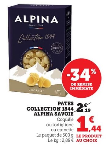 Promotions Pates collection 1844 alpina savoie - Alpina - Valide de 03/05/2023 à 14/05/2023 chez Super U