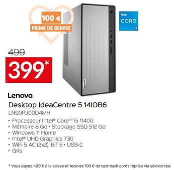 Promotions Lenovo desktop ideacentre 5 14iob6 ln90rj00d4mh - Lenovo - Valide de 05/05/2023 à 03/06/2023 chez Selexion