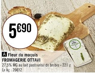 Promotions Fleur du maquis fromagerie ottavi - Fromagerie Ottavi - Valide de 16/05/2023 à 28/05/2023 chez Géant Casino