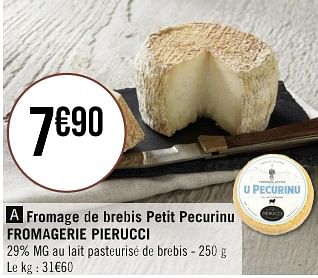 Promotions Fromage de brebis petit pecurinu fromagerie pierucci - Fromagerie Pierucci - Valide de 16/05/2023 à 28/05/2023 chez Géant Casino