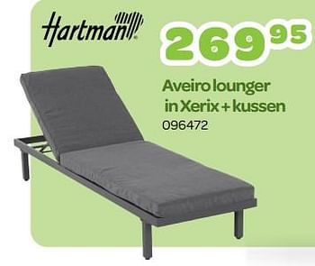 Promoties Aveiro lounger in xerix + kussen - Hartman - Geldig van 15/05/2023 tot 24/06/2023 bij Happyland