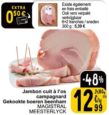 Promoties Jambon cuit à l’os campagnard gekookte boeren beenham magistral meesterlyck - Huismerk - Cora - Geldig van 30/05/2023 tot 05/06/2023 bij Cora