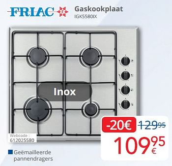 Promoties Friac gaskookplaat igk5580ix - Friac - Geldig van 01/06/2023 tot 30/06/2023 bij Eldi