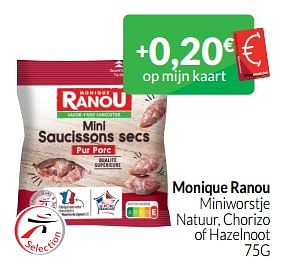 Promoties Monique ranou miniworstje natuur, chorizo of hazelnoot - Monique ranou - Geldig van 01/06/2023 tot 30/06/2023 bij Intermarche
