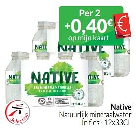 Promoties Native natuurlijk mineraalwater - Native - Geldig van 01/06/2023 tot 30/06/2023 bij Intermarche