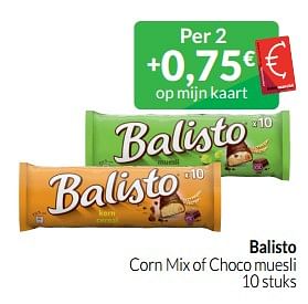 Promoties Balisto corn mix of choco muesli - Balisto - Geldig van 01/06/2023 tot 30/06/2023 bij Intermarche