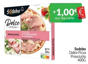 Promoties Sodebo dolce pizza prosciutto - Sodebo - Geldig van 01/06/2023 tot 30/06/2023 bij Intermarche