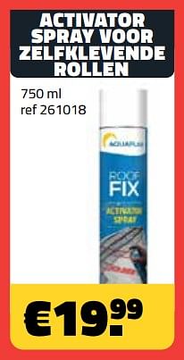 Promotions Activator spray voor zelfklevende rollen - Aquaplan - Valide de 05/06/2023 à 30/06/2023 chez Bouwcenter Frans Vlaeminck