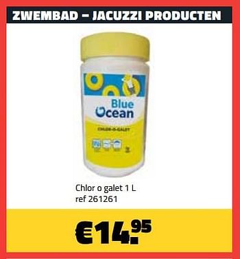 Promoties Zwembad - jacuzzi producten chlor o galet - Blue ocean - Geldig van 05/06/2023 tot 30/06/2023 bij Bouwcenter Frans Vlaeminck