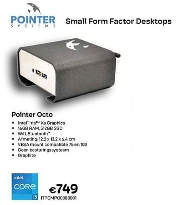 Promoties Small form factor desktops pointer octo - Pointer Systems - Geldig van 01/06/2023 tot 30/06/2023 bij Compudeals