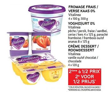 Promotions Fromage frais 0% vitalinea + yoghurt 0% vitalinea + crème dessert vitalinea 2ième à 1-2 prix - vitalinea - Valide de 14/06/2023 à 27/06/2023 chez Alvo