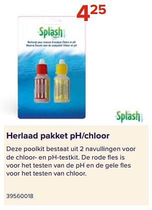 Promotions Herlaad pakket ph-chloor - Splash - Valide de 09/06/2023 à 31/08/2023 chez Euro Shop