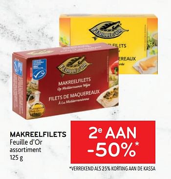 Promoties Makreelfilets feuille d’or 2e aan -50% - Feuille d'or - Geldig van 28/06/2023 tot 11/07/2023 bij Alvo