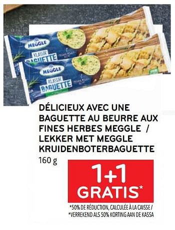 Promotions Délicieux avec une baguette au beurre aux fines herbes meggle 1+1 gratis - Meggle - Valide de 28/06/2023 à 11/07/2023 chez Alvo