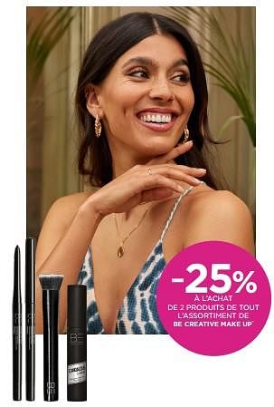 Promotions -25% à l’achat de 2 produits de tout l’assortiment de be creative make up - BE Creative Make Up - Valide de 19/06/2023 à 25/06/2023 chez ICI PARIS XL