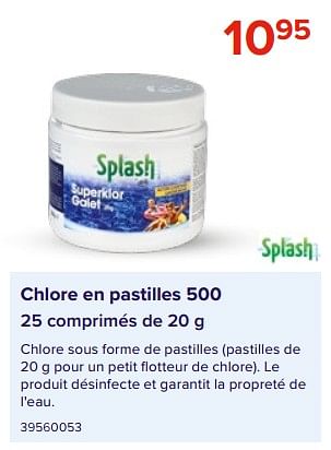 Promotions Chlore en pastilles 500 - Splash - Valide de 09/06/2023 à 31/08/2023 chez Euro Shop
