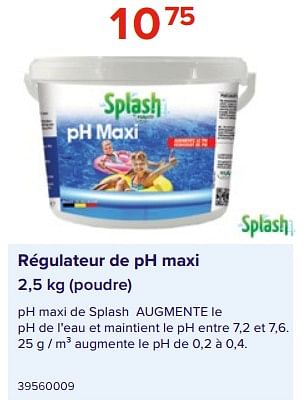 Promotions Régulateur de ph maxi - Splash - Valide de 09/06/2023 à 31/08/2023 chez Euro Shop