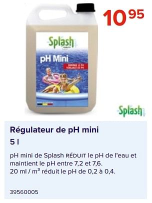 Promotions Régulateur de ph mini - Splash - Valide de 09/06/2023 à 31/08/2023 chez Euro Shop