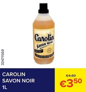 Promoties Carolin savon noir - Carolin - Geldig van 01/07/2023 tot 31/07/2023 bij Euro Shop