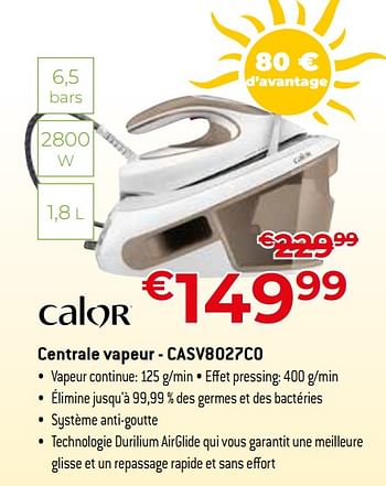 Promotions Calor centrale vapeur - casv8027c0 - Calor - Valide de 01/07/2023 à 31/07/2023 chez Exellent