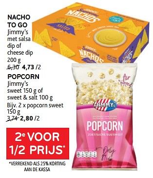 Promoties Nacho to go jimmy’s + popcorn jimmy’s 2e voor 1-2 prijs - Jimmy's - Geldig van 26/07/2023 tot 08/08/2023 bij Alvo