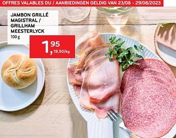 Promotions Jambon grillé magistral - Produit maison - Alvo - Valide de 22/08/2023 à 29/08/2023 chez Alvo