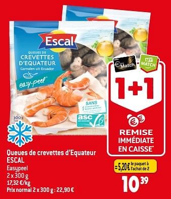 Promotions Queues de crevettes d’equateur escal - Escal - Valide de 30/08/2023 à 05/09/2023 chez Match
