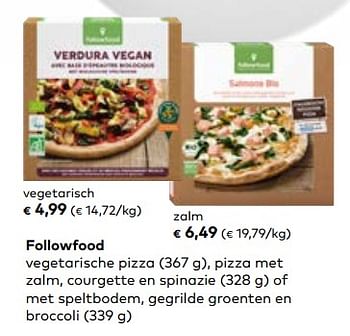 Promoties Followfood vegetarische pizza pizza met zalm, courgette en spinazie of met speltbodem, gegrilde groenten en broccoli - Followfood  - Geldig van 16/08/2023 tot 12/09/2023 bij Bioplanet