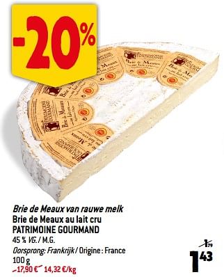 Promoties Brie de meaux van rauwe melk brie de meaux au lait cru patrimoine gourmand - Patrimoine Gourmand - Geldig van 13/09/2023 tot 19/09/2023 bij Match