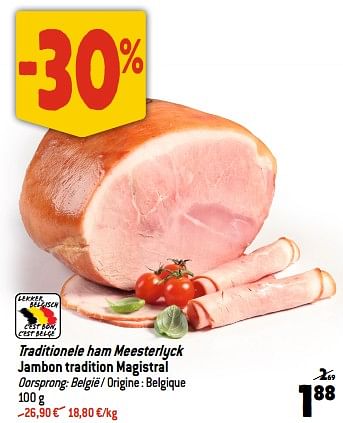 Promoties Traditionele ham meesterlyck jambon tradition magistral - Huismerk - Match - Geldig van 27/09/2023 tot 03/10/2023 bij Match