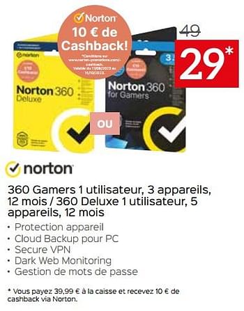 Promotions 360 gamers 1 utilisateur, 3 appareils, 12 mois - 360 deluxe 1 utilisateur, 5 appareils, 12 mois - Norton - Valide de 24/09/2023 à 31/10/2023 chez Selexion