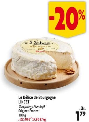 Promoties Le délice de bourgogne lincet - Lincet - Geldig van 25/10/2023 tot 31/10/2023 bij Match
