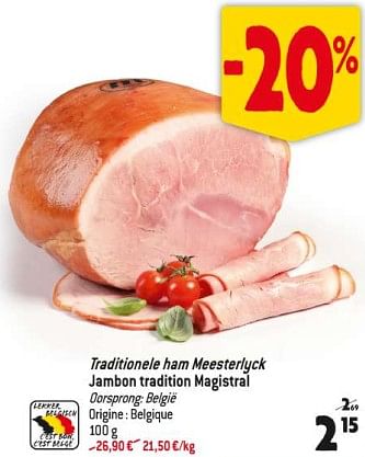 Promoties Traditionele ham meesterlyck jambon tradition magistral - Huismerk - Match - Geldig van 25/10/2023 tot 31/10/2023 bij Match