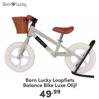 Promoties Born lucky loopfiets balance bike luxe olijf - Born Lucky - Geldig van 05/11/2023 tot 11/11/2023 bij Baby & Tiener Megastore