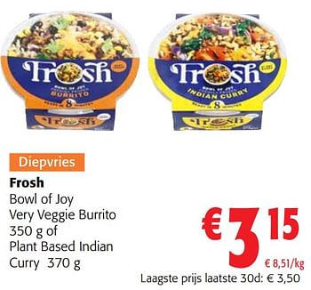 Promoties Frosh bowl of joy very veggie burrito of plant based indian curry - Frosh - Geldig van 02/11/2023 tot 14/11/2023 bij Colruyt