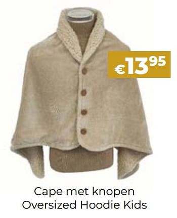 Promoties Cape met knopen oversized hoodie kids - Huismerk - Euroshop - Geldig van 24/10/2023 tot 31/12/2023 bij Euro Shop