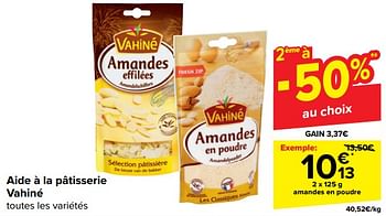 Promotions Aide à la pâtisserie vahiné amandes en poudre - Vahine - Valide de 31/10/2023 à 13/11/2023 chez Carrefour