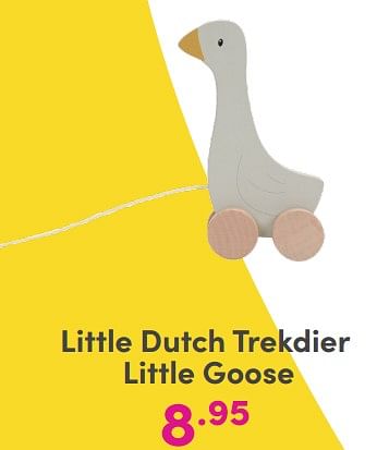 Promoties Little dutch trekdier little goose - Little Dutch - Geldig van 12/11/2023 tot 02/01/2024 bij Baby & Tiener Megastore