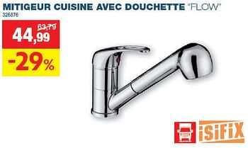 Promotions Mitigeur cuisine avec douchette flow - Isifix - Valide de 15/11/2023 à 03/12/2023 chez Hubo