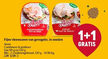 Promoties Fijne vleeswaren van gevogelte, in sneden aoste kalkoengebraad - Aoste - Geldig van 30/11/2023 tot 06/12/2023 bij Delhaize