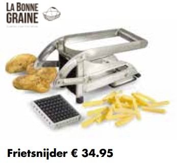 Promoties Frietsnijder - La Bonne Graine - Geldig van 06/12/2023 tot 26/12/2023 bij Europoint