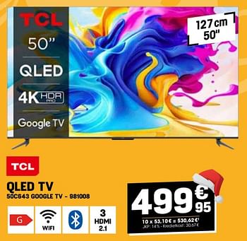 Promoties Tcl qled tv 50c643 google tv - TCL - Geldig van 14/12/2023 tot 20/12/2023 bij Electro Depot